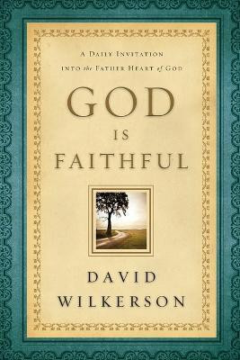 God Is Faithful - A Daily Invitation into the Father Heart of God(English, Paperback, Wilkerson David)