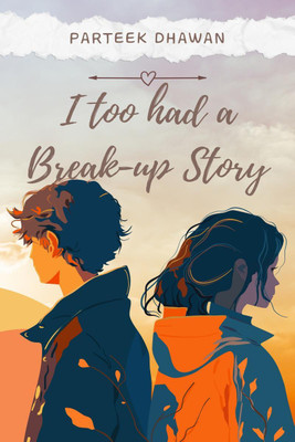 I too had a Break-up Story(English, Paperback, Parteek Dhawan)