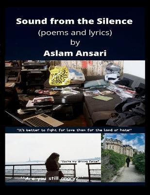Sound from the Silence (poems and lyrics)(English, Paperback, Ansari Aslam)