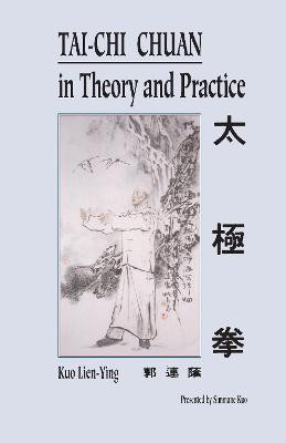 Tai-Chi Chuan in Theory and Practice(English, Paperback, Lien-Ying Kuo)