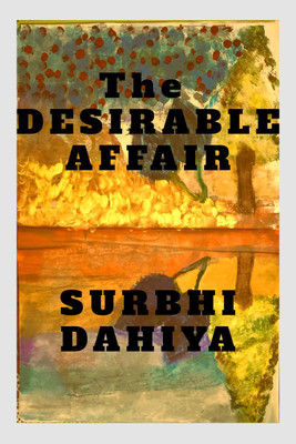 THE DESIRABLE AFFAIR(English, Paperback, Surbhi Dahiya)
