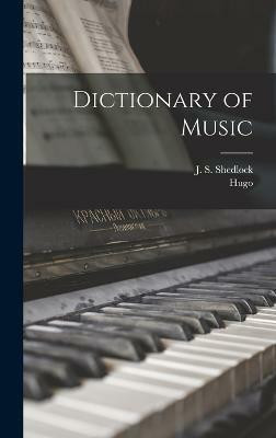 Dictionary of Music(English, Hardcover, Riemann Hugo 1849-1919)