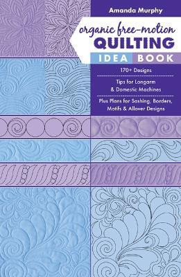 Organic Free-Motion Quilting Idea Book(English, Paperback, Murphy Amanda)