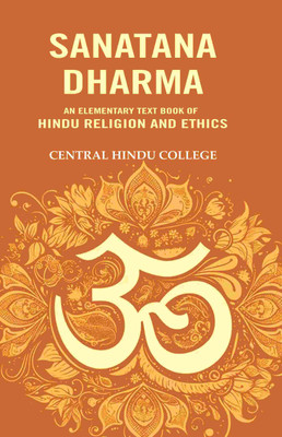 Sanatana Dharma: An Elementary Text Book of Hindu Religion and Ethics(Paperback, Central Hindu College)