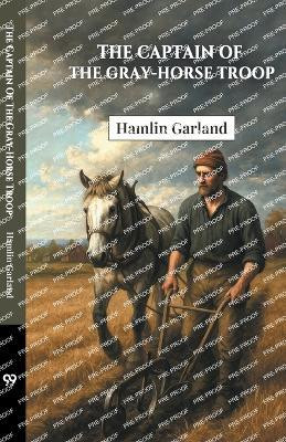 The Captain Of The Gray-Horse Troop (Edition1)(English, Paperback, Garland Hamlin)
