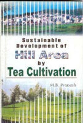Sustainable Development of Hill Area By Tea Cultivation(Paperback, M. B. Pranesh)