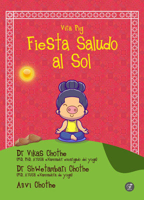 Vira Pig Fiesta Saludo Al Sol(Paperback, Dr. Vikas Chothe, Dr. Shwetambari Chothe, Anvi Chothe)