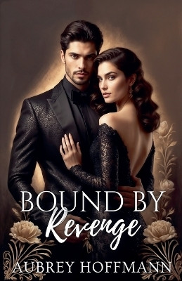 Bound by Revenge(English, Paperback, Hoffmann Aubrey)