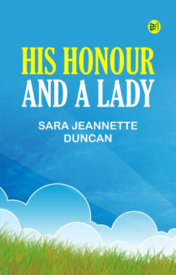 His Honour, and a Lady(Paperback, Sara Jeannette Duncan)