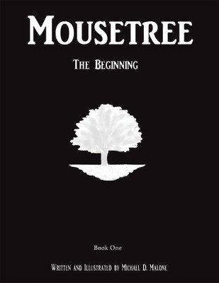 Mousetree The Beginning Book One(Hardcover, Michael D. Malone)