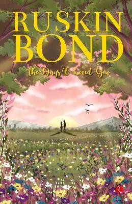 The Days I Loved You(Paperback, Ruskin Bond)