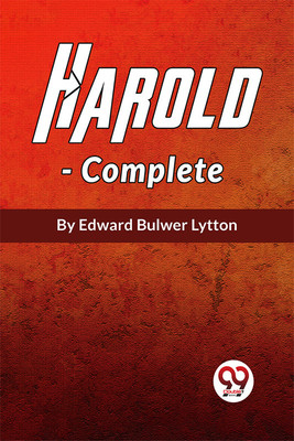 Harold the Last of the Saxon Kings, Complete(English, Paperback, Lytton Edward Bulwer)