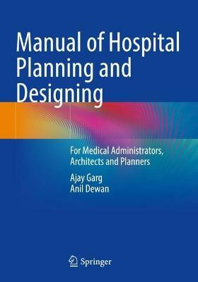 Manual of Hospital Planning and Designing(English, Paperback, Garg Ajay)