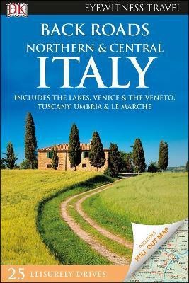 DK Eyewitness Back Roads Northern and Central Italy(English, Paperback, DK Eyewitness)