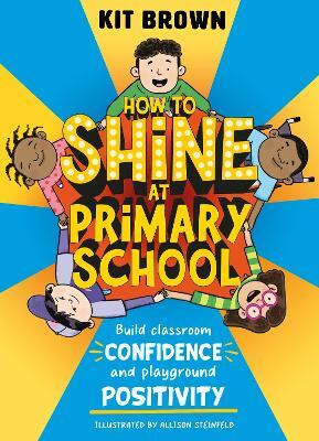 How to Shine at Primary School(English, Paperback, Brown Kit)