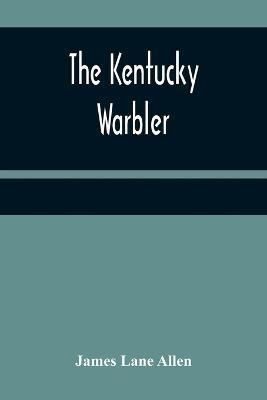The Kentucky Warbler(English, Paperback, Lane Allen James)