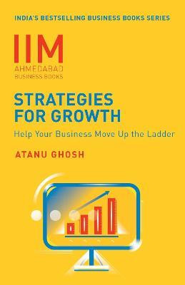 IIMA-Strategies for Growth  - Help Your Business Move Up The Ladder(English, Paperback, Ghosh Atanu)
