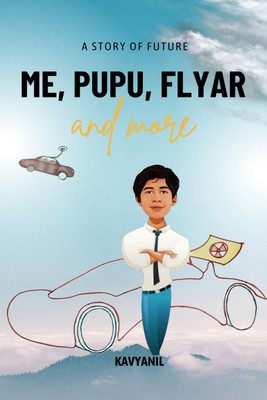 Me, Pupu, Flyar and more(English, Paperback, Kavyanil)
