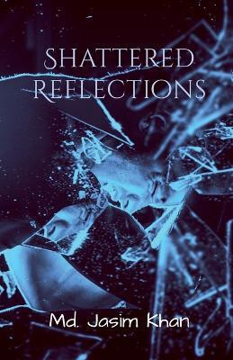 Shattered Reflections  - Behind every broken shard, betrayal awaits in Silence(English, Paperback, MD Jasim Khan)