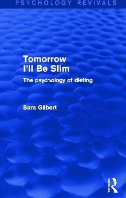 Tomorrow I'll Be Slim (Psychology Revivals)(English, Paperback, Gilbert Sara)