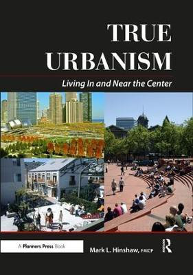 True Urbanism(English, Paperback, Hinshaw Mark)