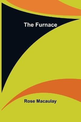The Furnace(English, Paperback, Macaulay Rose)