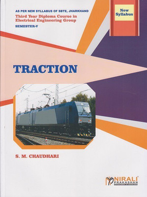TRACTION (Third Year Electrical Engineering Semester 5 - As Per JUT Syllabus Polytechnic)(Paperback, S. M. Chaudhari)