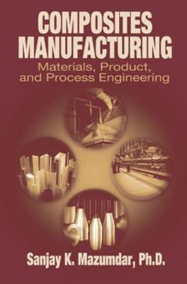 Composites Manufacturing  - Materials, Product and Process Engineering(English, Hardcover, Mazumdar Sanjay)