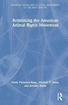 Rethinking the American Animal Rights Movement(English, Hardcover, Patterson-Kane Emily)