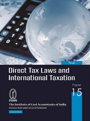 DIRECT TAX LAWS AND INTERNATIONAL TAXATION - FINAL YEAR - PAPER-14 A Complete Study book useful for ICMAI/ICAI/ICSI/NET/PHD/MBA/M.COM/B.COM/GOVT EXAM etc(Paperback, ICMAI)