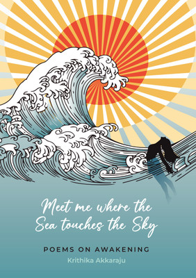 Meet Me Where the Sea Touches the Sky  - Poems on Awakening(Paperback, Krithika Akkaraju)