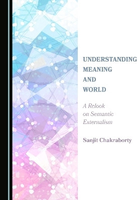 Understanding Meaning and World(English, Hardcover, Chakraborty Sanjit)