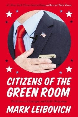 Citizens of the Green Room(English, Paperback, Leibovich Mark)