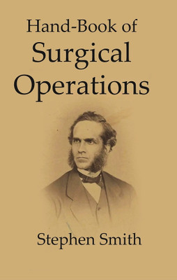 Hand-Book Of Surgical Operations(Hardcover, Stephen Smith)