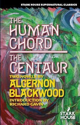 The Human Chord / The Centaur(English, Paperback, Blackwood Algernon)