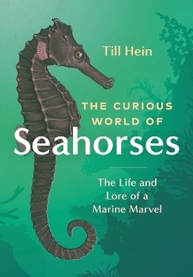 The Curious World of Seahorses(English, Hardcover, Hein Till)