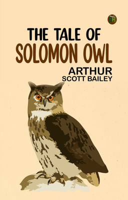 The Tale of Solomon Owl(Paperback, Arthur Scott Bailey)