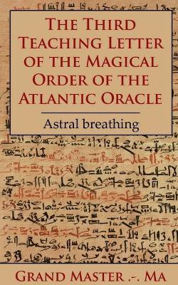 The Third Teaching Letter of the Magical Order of the Atlantic Oracle(English, Paperback, Master Grand)
