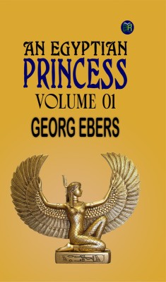 An Egyptian Princess Volume 01(Paperback, Georg Ebers)