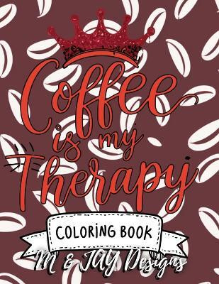 Coffee Is My Therapy Coloring Book(English, Paperback, Designs)