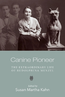 Canine Pioneer - The Extraordinary Life of Rudolphina Menzel(English, Paperback, Kahn Susan Martha)