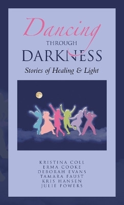 Dancing Through Darkness(English, Hardcover, Coll Kristina)