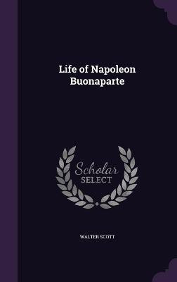 Life of Napoleon Buonaparte(English, Hardcover, Sir Scott Walter)