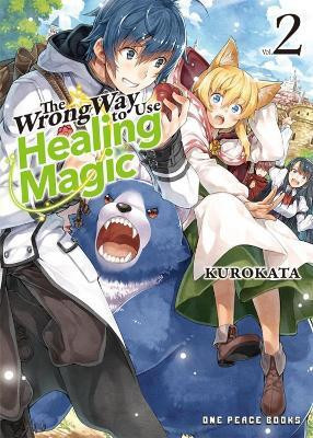 The Wrong Way to Use Healing Magic Volume 2(English, Paperback, Kurokata)
