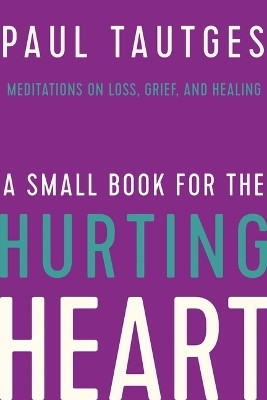 A Small Book for the Hurting Heart(English, Hardcover, Tautges Paul)