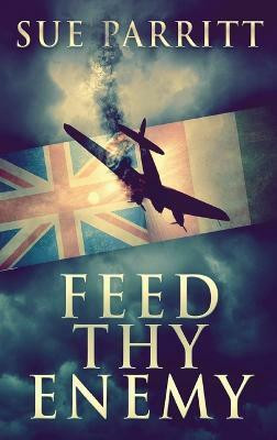 Feed Thy Enemy(English, Hardcover, Parritt Sue)