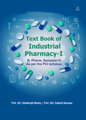 A textbook of Industrial Pharmacy-I - B. Pharm, Semester-V As per the PCI syllabus(Paperback, Prof. (Dr.) Shubhrajit Mantry, Prof. (Dr.) Sailesh Narayan)