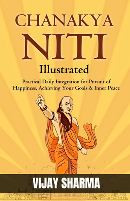 Chanakya Niti (Illustrated) : Practical Daily Integration for Pursuit of Happiness, Achieving Your Goals & Inner Peace (Edition2023)  - Best Book to Read | All Time Best Seller | Best Books Ever(English, Hardcover, unknown)