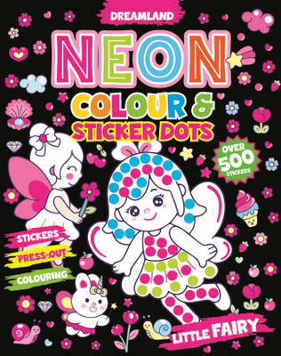 Neon Colour and Sticker Dots- Little Fairy  - Over 500 Stickers, Fun Colouring Pages, Press-Out Crafts & Creative Hands-On Learning Play(English, Paperback, unknown)