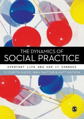 The Dynamics of Social Practice(English, Paperback, Shove Elizabeth)